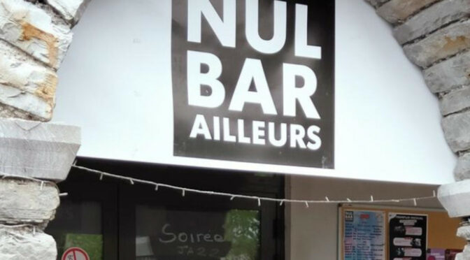 Le NUL BAR AILLEURS